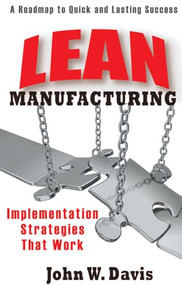 Lean Manufacturing: Implementation Strategies that Work by John Davis, 9780831133856