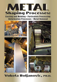 Metal Shaping Processes by Vukota Boljanovic, 9780831133801