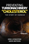 Preventing Turbomachinery "Cholesterol" (The Story of Varnish) by Greg Livingstone, Sanya Mathura, 9780831136871
