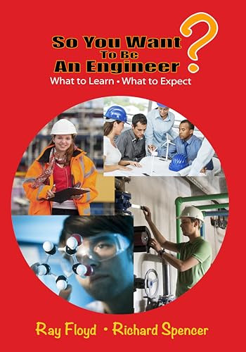 So You Want To Be An Engineer (What to Learn and What to Expect) by Raymond Floyd, Richard Spencer, 9780831135232