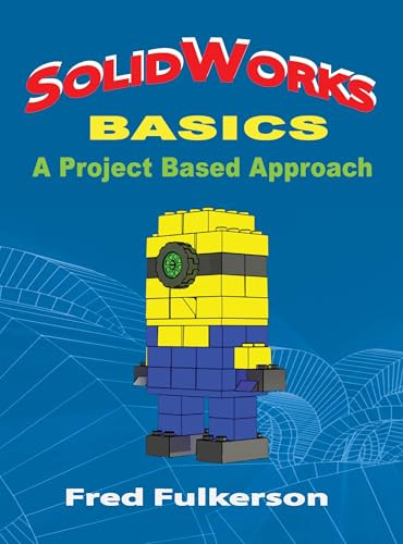 SolidWorks Basics (A Project Based Approach) by Fred Fulkerson, 9780831135935