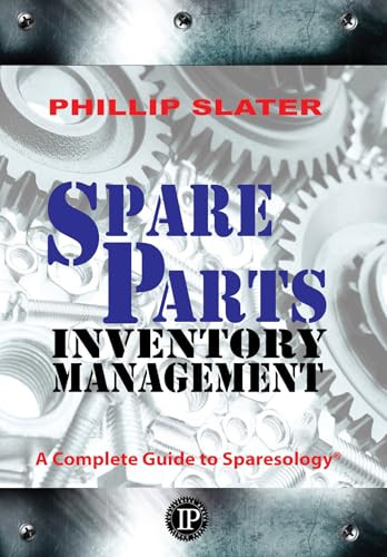 Spare Parts Inventory Management (A Complete Guide to Sparesology) by Phillip Slater, 9780831136086