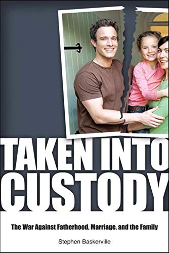 Taken Into Custody (The War Against Fathers, Marriage, and the Family) - 9798887980515 by Stephen Baskerville, 9798887980515