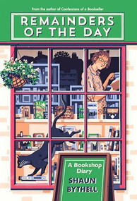 Remainders of the Day (A Bookshop Diary) - 9781567928259 by Shaun Bythell, 9781567928259