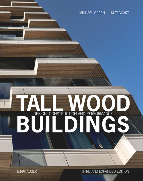 Tall Wood Buildings (Design, Construction and Performance. Third and expanded edition) by Michael Green, Jim Taggart, 9783035628326
