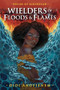 Wielders of Floods & Flames by Didi Anofienem, 9798887980362
