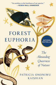 Forest Euphoria (The Abounding Queerness of Nature) by Patricia Ononiwu Kaishian, 9781954118904