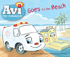Avi the Ambulance Goes to the Beach by Deborah Bodin Cohen, CB Decker, 9781681156675