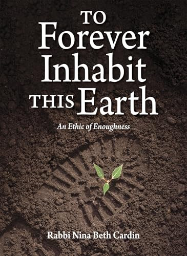 To Forever Inhabit this Earth (An Ethic of Enoughness) by Nina Beth Cardin, 9781681150932