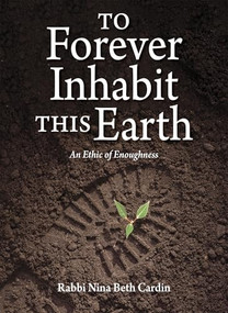 To Forever Inhabit this Earth (An Ethic of Enoughness) by Nina Beth Cardin, 9781681150932