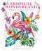 Tropical Wonderland (A Magical Coloring Retreat - A Calming Coloring Book of Rainforest Flowers and Animals for Adults) by Rachel Reinert, 9781684620937