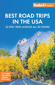 Fodor's Best Road Trips in the USA (The 52 Best Road Trips in America) by Fodor's Travel Guides, 9781640977846