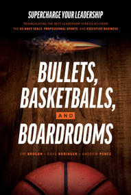 Bullets, Basketballs, and Boardrooms by Jim Brogan, Dave Hubinger, Andrew Pence, 9781642259629
