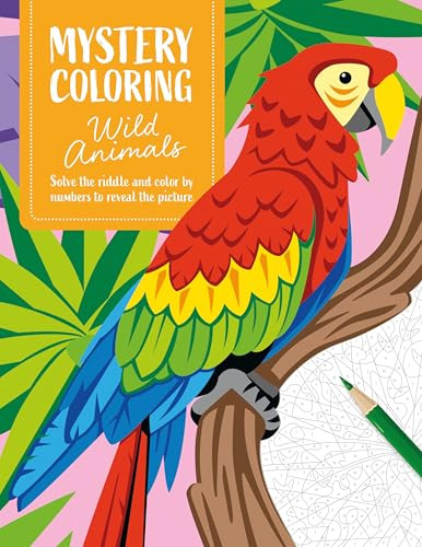 Mystery Coloring Wild Animals (Solve the riddle and color by numbers to reveal the picture) by Eugénie Varone, 9781446316221