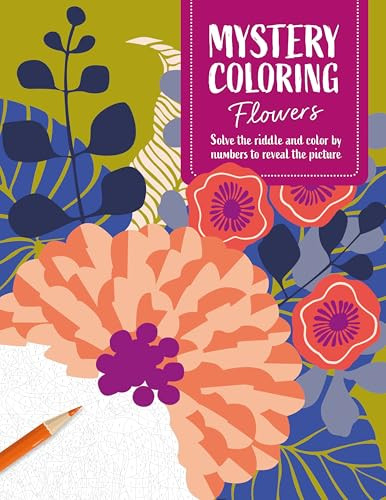 Mystery Coloring Flowers (Solve the riddle and color by numbers to reveal the picture) by Séverine Prélat, 9781446316238