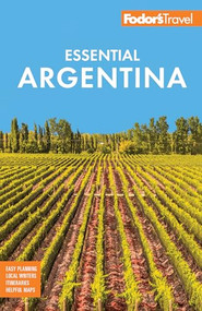 Fodor's Essential Argentina (with the Wine Country, Uruguay & Chilean Patagonia) - 9781640977938 by Fodor's Travel Guides, 9781640977938
