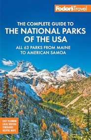 Fodor's Complete Guide to the National Parks of the USA (All 63 parks from Maine to American Samoa) by Fodor's Travel Guides, 9781640977945