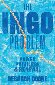 The INGO Problem (Power, privilege, and renewal) by Deborah Doane, 9781788534406