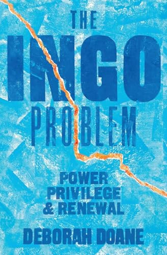 The INGO Problem (Power, privilege, and renewal) by Deborah Doane, 9781788534406