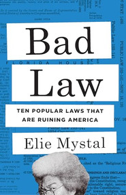 Bad Law (Ten Popular Laws That Are Ruining America) by Elie Mystal, 9781620978580