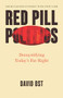 Red Pill Politics (Demystifying Today's Far Right) by David Ost, 9781620978511