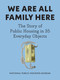 We Are All Family Here (The Story of Public Housing in 35 Everyday Objects) by National Public Housing Museum, 9781620979334