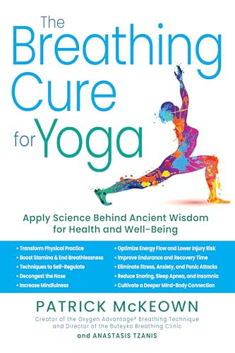 The Breathing Cure for Yoga (Apply Science Behind Ancient Wisdom for Health and Well-Being with a Foreword by James Nestor) by Patrick McKeown, Anastasis Tzanis, James Nestor, 9781630063047