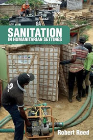 Sanitation in Humanitarian Settings by R.A Reed, 9781788532655