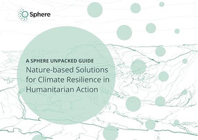 Nature-based Solutions for Climate Resilience in Humanitarian Action (A Sphere Unpacked Guide) by Sphere Association, 9781788534314