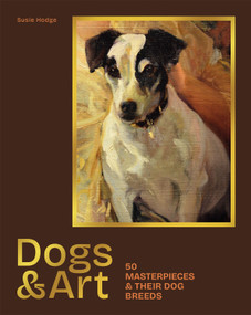 Dogs & Art (50 masterpieces & their dog breeds) by Susie Hodge, 9781786751911