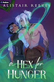 A Hex for Hunger (A Romantasy) by Alistair Reeves, 9781039475922