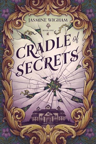 Cradle of Secrets (A Gothic Fantasy) by Jasmine Wigham, 9781039483125