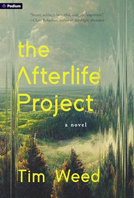 The Afterlife Project (A Novel) by Tim Weed, 9781039480452
