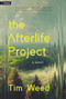 The Afterlife Project (A Novel) by Tim Weed, 9781039480452