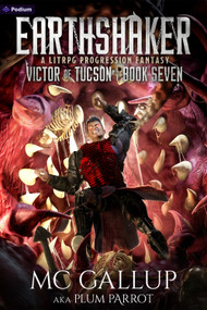 Earthshaker (A LitRPG Progression Fantasy) by Plum Parrot, MC Gallup, 9781039455566