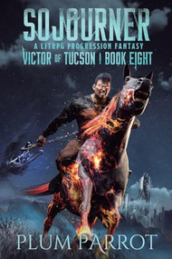 Sojourner (A LitRPG Progression Fantasy) by Plum Parrot, 9781039455580
