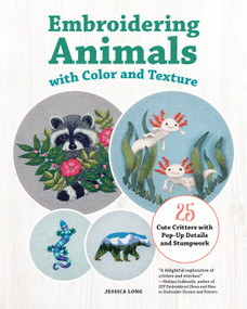 Embroidering Animals with Color and Texture (25 Cute Critters with Pop-Up Details and Stumpwork) by Jessica Long, 9781639811168