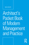 Architect's Pocket Book of Modern Management and Practice by Ben Vickery, 9781032355276