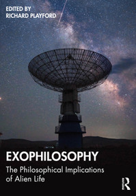 Exophilosophy (The Philosophical Implications of Alien Life) by Richard Playford, 9781032576091