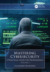 Mastering Cybersecurity (A Practical Guide for Professionals (Volume 1)) by Akashdeep Bhardwaj, 9781032893907