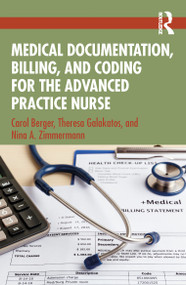Medical Documentation, Billing, and Coding for the Advanced Practice Nurse by Carol Berger, Theresa Galakatos, Nina A. Zimmermann, 9781032894393