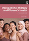 Occupational Therapy and Women's Health (A Practitioner Guide) by Sabina Khan, 9781032872520