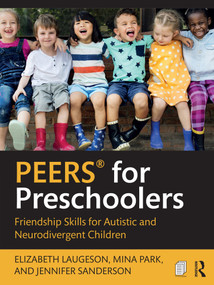 PEERS® for Preschoolers (Friendship Skills for Autistic and Neurodivergent Children) by Elizabeth Laugeson, Mina Park, Jennifer Sanderson, 9781032801391