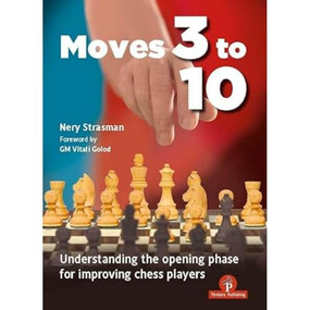 Moves 3 to 10 (Understanding the Opening Phase for Improving Chess Players) by Nery Strasman, 9789083429014