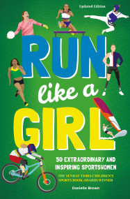 Run Like A Girl (50 Extraordinary and Inspiring Sportswomen) - 9781787081574 by Danielle Brown