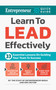 Learn to Lead Effectively (33 Essential Lessons on Guiding Your Team to Success) by The Staff of Entrepreneur Media, Inc., Eric Butow, 9781642011784