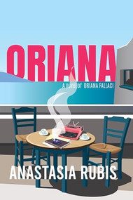 Oriana: A Novel (A Novel of Oriana Fallaci) - 9781953002549 by Anastasia Rubis, 9781953002549