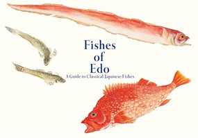 Fishes of Edo (A Guide to Classical Japanese Fishes) by Kazuhiko Tajima, 9784756256522