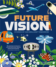 Future Vision (Stories of Our Brilliant Tomorrow) by Madeleine Rogers, Cathy Rogers, 9781787081505