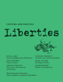 Liberties Journal of Culture and Politics (Spring 2025) by Yaroslav Hrytsak, David Bell, Durs Grunbein, Leon Wieseltier, Celeste Marcus, 9798985430288